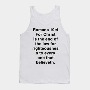 Romans 10:4  King James Version (KJV) Bible Verse Typography Tank Top